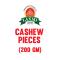 LAXMI CASHEW PIECES 20X200 GMS